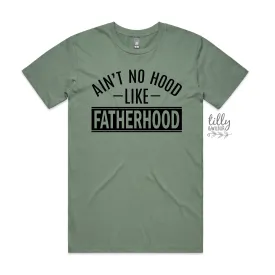 Ain't No Hood Like Fatherhood T-Shirt