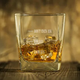 Don't Even Ask Personalized Whiskey Glass