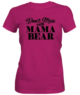 Don't Mess with Momma Bear Ladies Relaxed Fit T-shirt