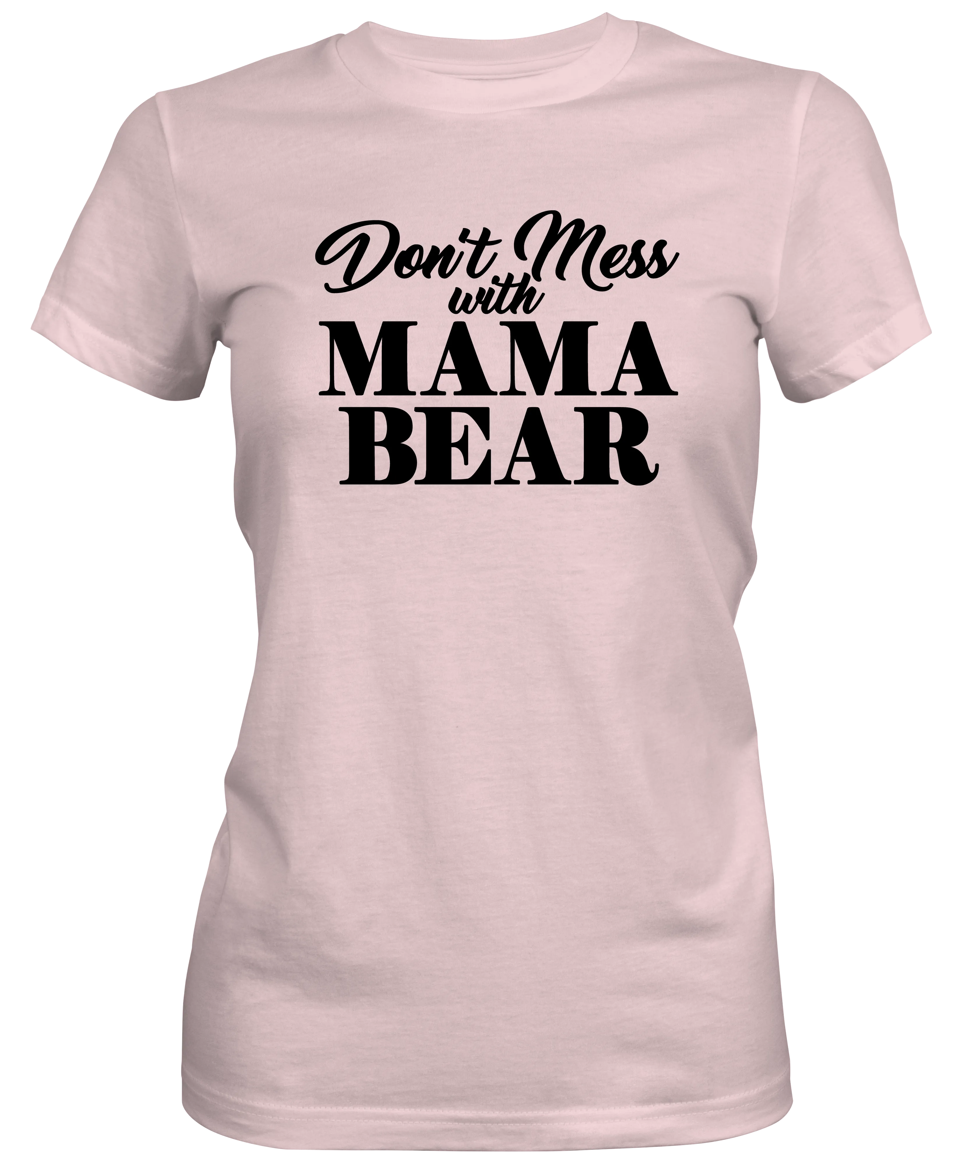 Don't Mess with Momma Bear Ladies Relaxed Fit T-shirt