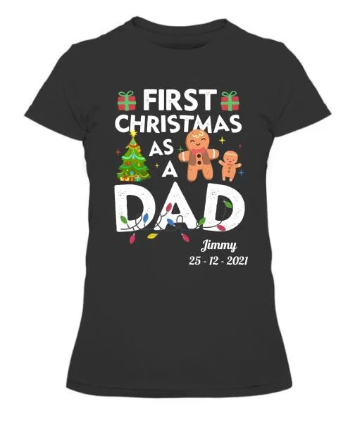 First Christmas As A Dad Personalized Graphic Apparel - Name and Date can be customized