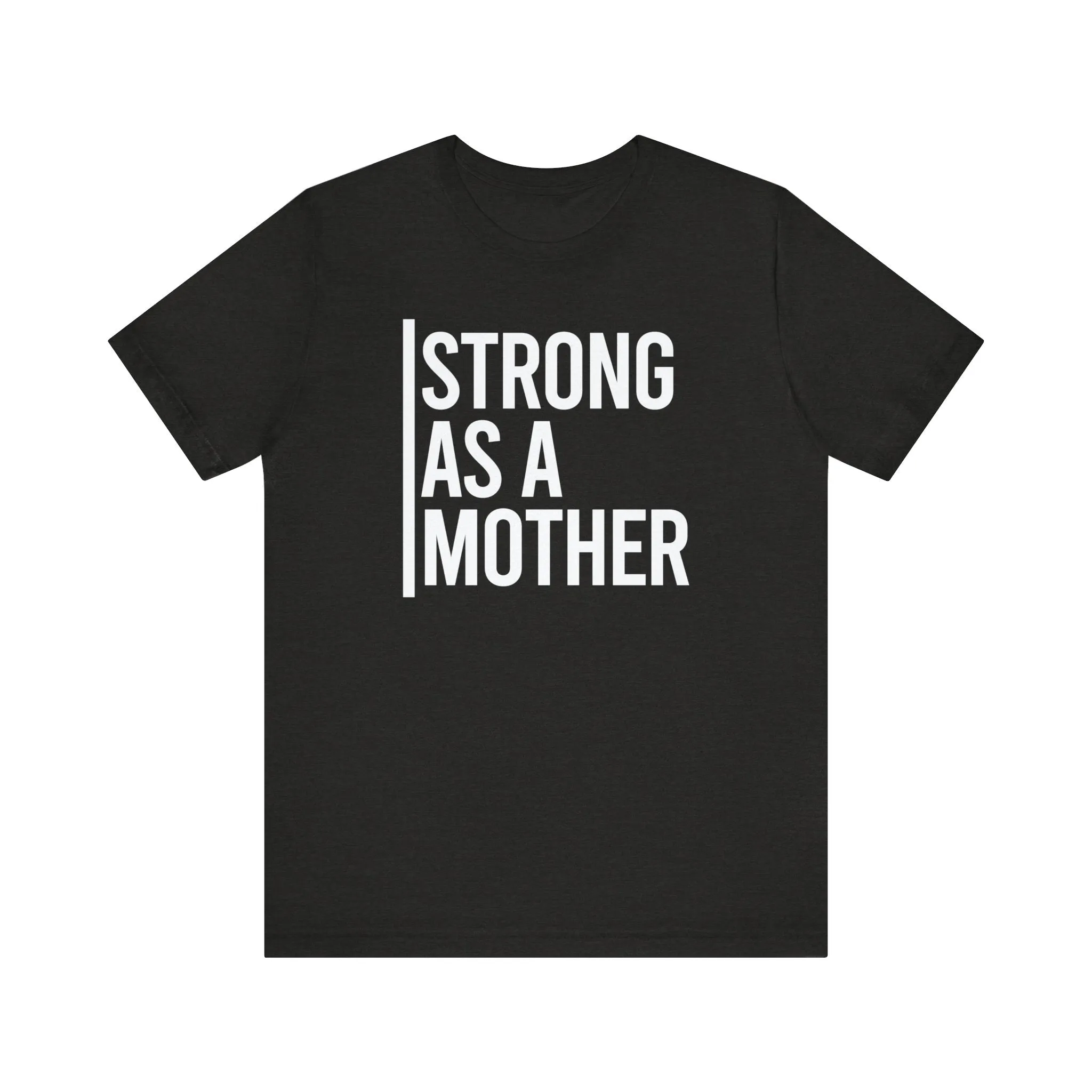 Strong As A Mother Jersey Short Sleeve Tee