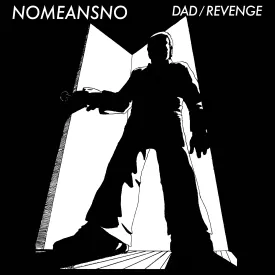 v060 - NOMEANSNO - "Dad / Revenge"